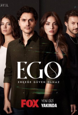 ЭГО – Мужчинам доверять нельзя турецкий сериал